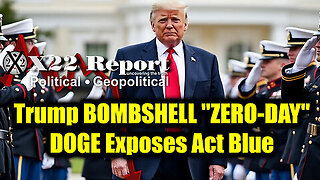 New X22 Report Feb 22 - Trump & 'ZERO-DAY', DOGE Exposes Act Blue, Kash Patel A Name To Remember