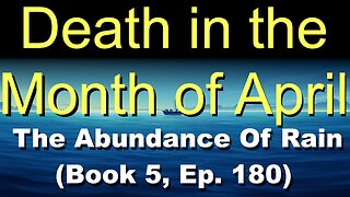 Death in the Month of April (Book 5, Ep. 180) | The Abundance Of Rain