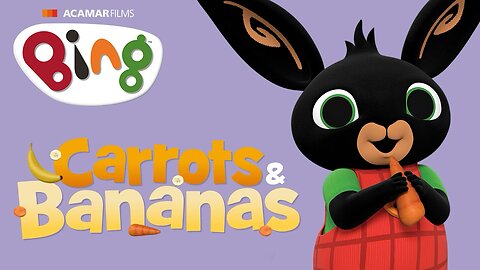 Bing bunny Song - Carrots And Bananas