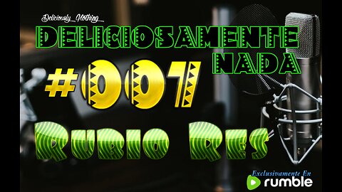 #007 Deliciosamente Nada con musico Rubio Res