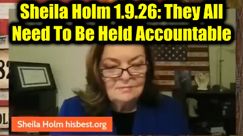 Sheila Holm 1.9.26: They All Need To Be Held Accountable