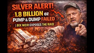 SILVER ALERT! 1.8 BILLION oz Pump & Dump FAILED | Bix Weir EXPOSES the Raid