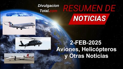 2-FEB-2025 Aviones, Helicópteros y Otras Noticias