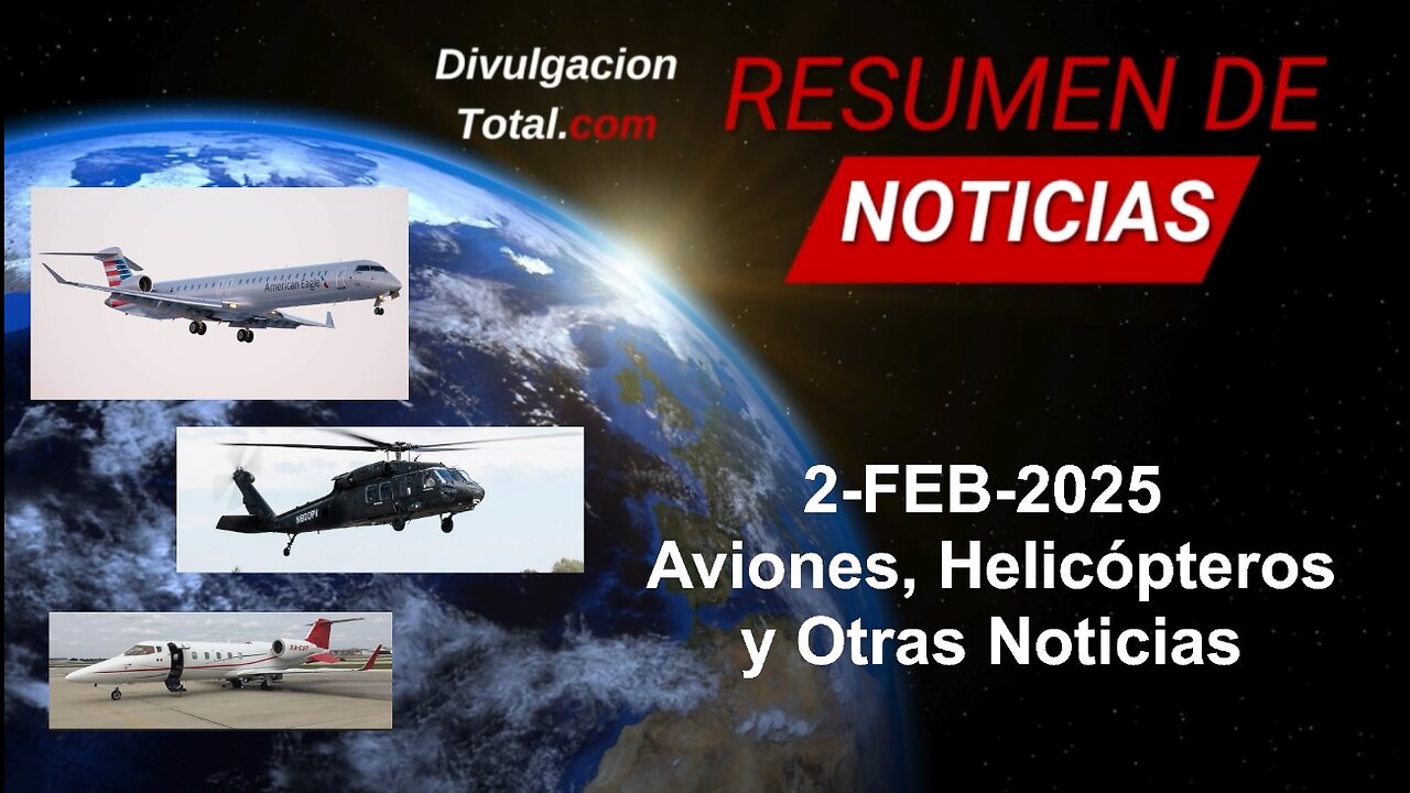 2-FEB-2025 Aviones, Helicópteros y Otras Noticias