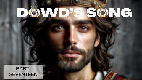 Dowd's Song Part Seventeen 28 January 2025