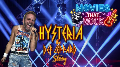 Movies that Rock: Hysteria: The Def Leppard Story