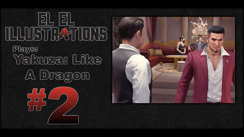 El El Plays Yakuza Like a Dragon Episode 2: Impossible to Find Good Help