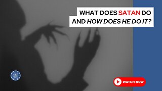 What does Satan do and how does he do it?