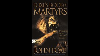 Foxe's Book of Martyrs Part 2