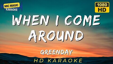 WHEN I COME AROUND - GREENDAY (HD KARAOKE VERSION)