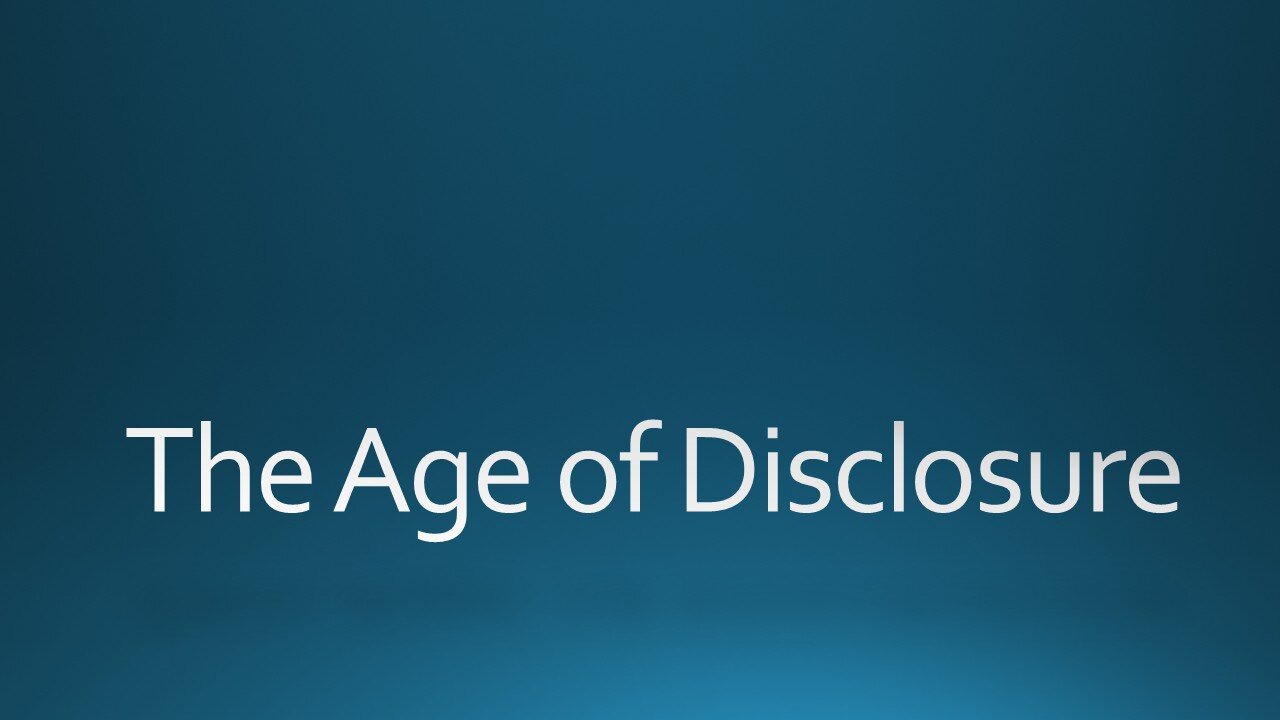 The Age of Disclosure