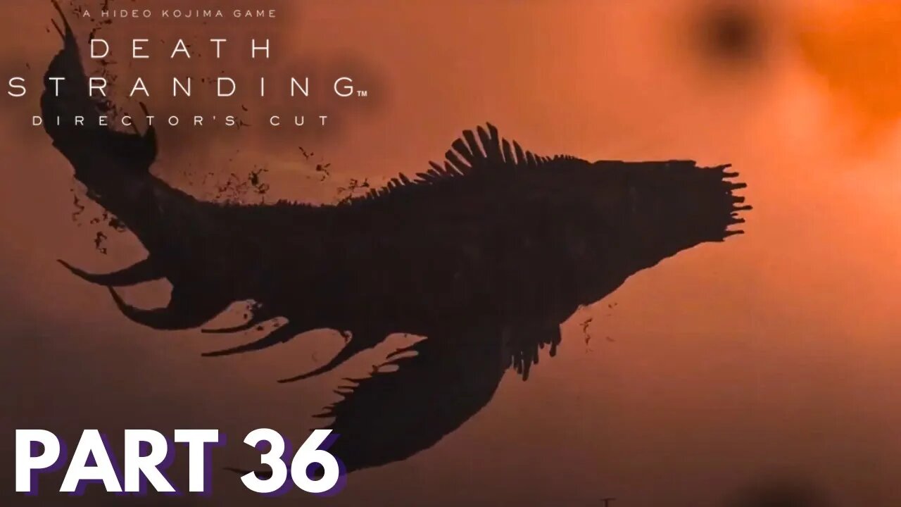 Death Stranding - Part 36 - BT Whale Monster!.mp4
