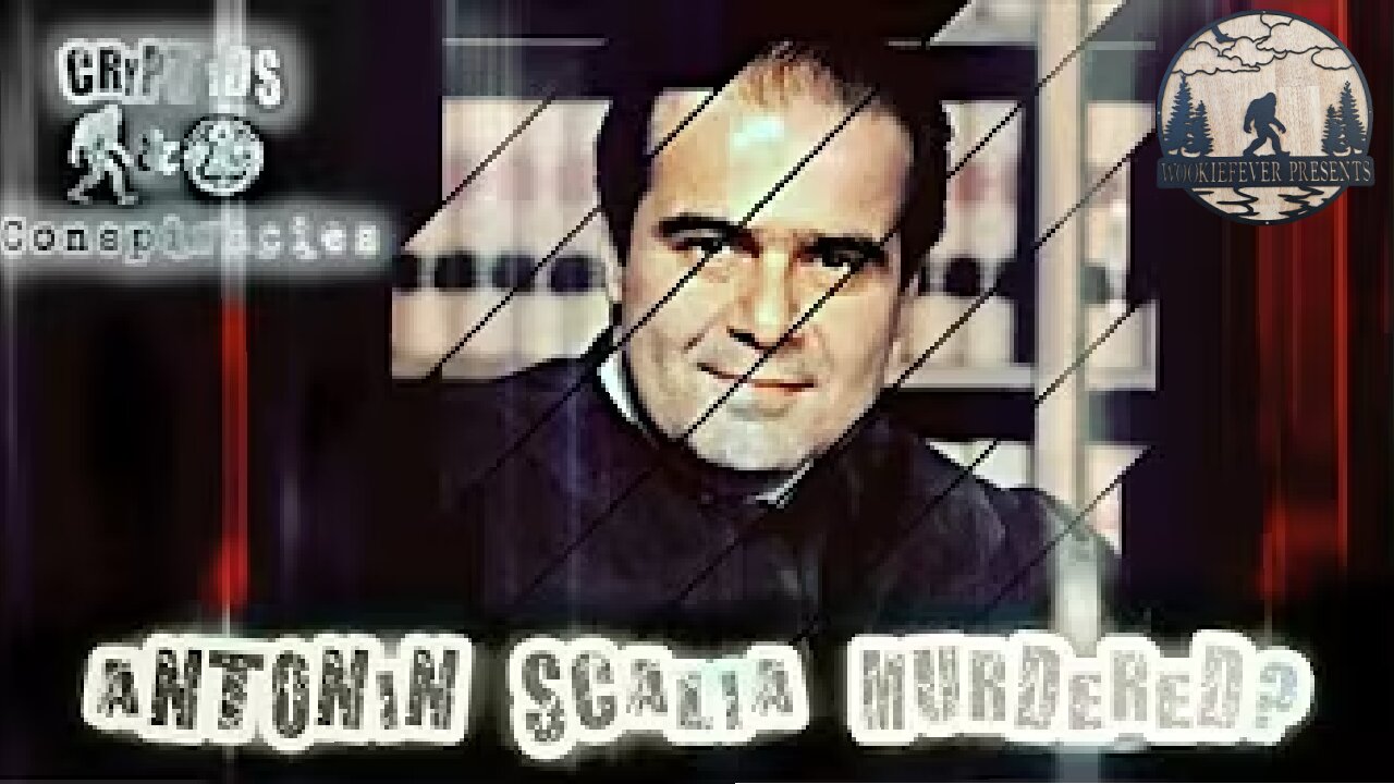 Cyptids and Conspiracies! Episode 64: Antonin Scalia Murdered?