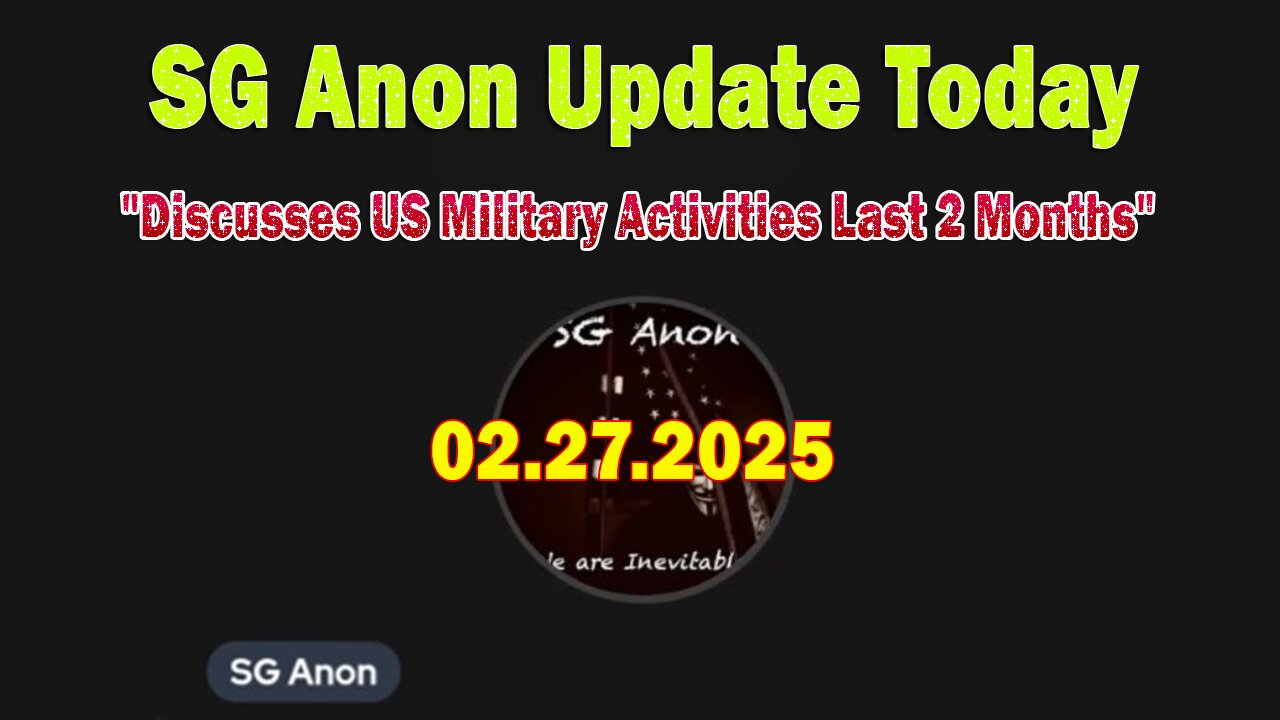 SG Anon Update Today 2/27/25: "Discusses US Military Activities Last 2 Months"