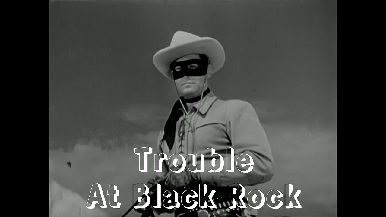 The Lone Ranger - "Trouble at Black Rock"