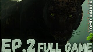 SHADOW OF THE TOMB RAIDER Gameplay Walkthrough EP.2- THE KING OF THE JUNGLE FULL GAME