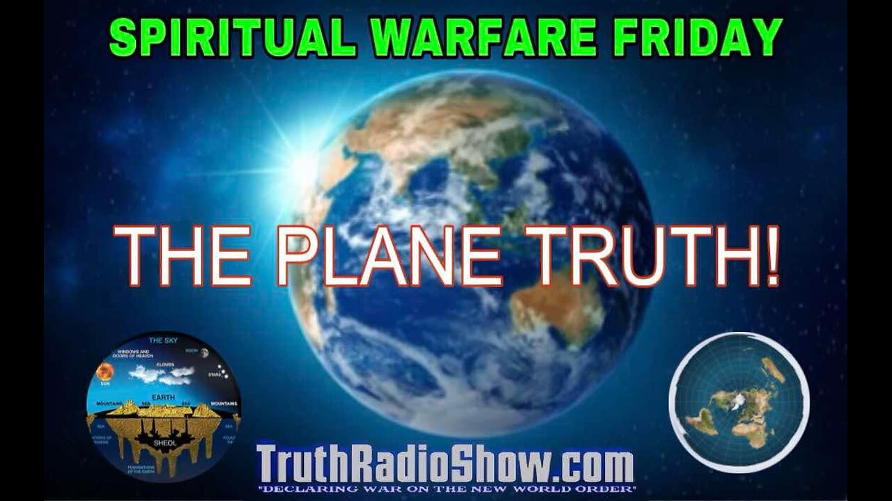 The PLANE Truth: Flat Earth vs Globe Earth - Spiritual Warfare Friday Live 9pm et