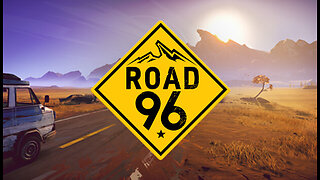 ROAD 96 | NO COMMENTARY | PLAYTHROUGH #1