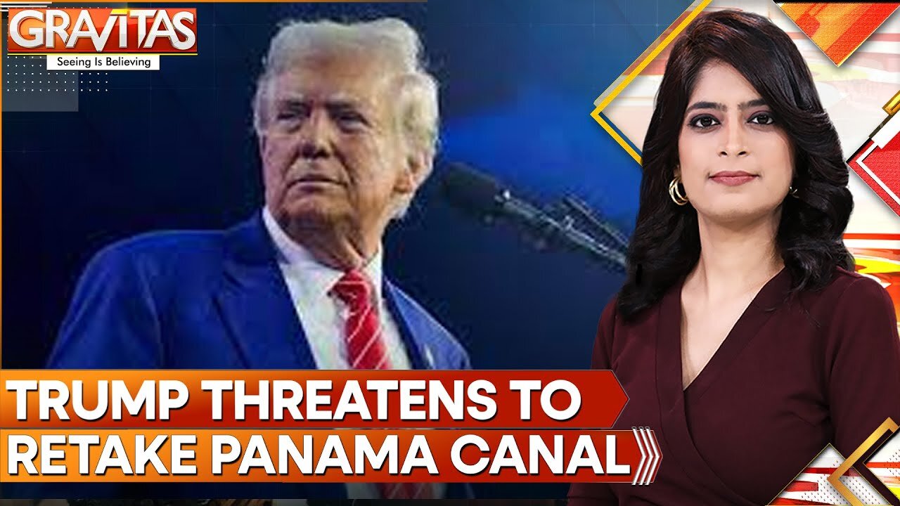 King Trump Puts Panama Canal On Conquest Row | GRAVITAS | World News