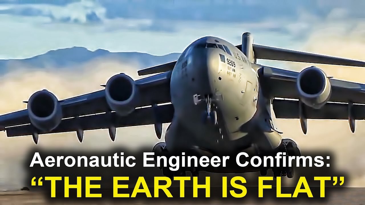 Aeronautical Engineer Confirms: "THE EARTH IS FLAT!"