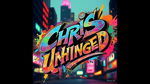 the Chris Unhinged show