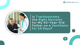 Is Tracheostomy the Right Decision for My 93-Year-Old Father on a Ventilator for 24 Days?