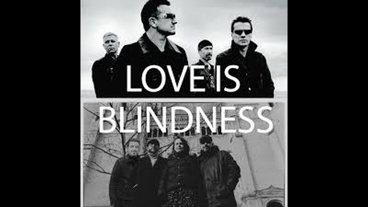 U2 - Love Is Blindness