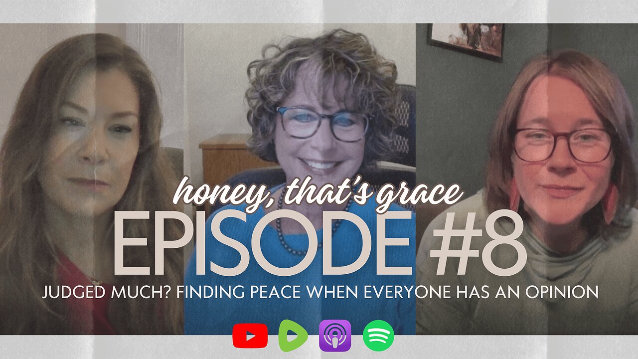 Episode 8: Judged Much? Finding Peace When Everyone Has an Opinion