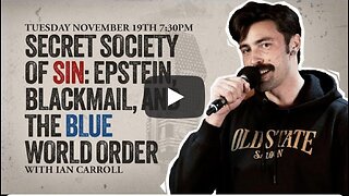 Ian Carroll~ "Secret Society of Sin: Epstein, Blackmail, and the Blue World Order"