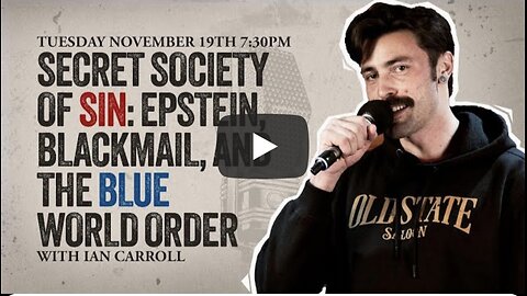 Ian Carroll~ "Secret Society of Sin: Epstein, Blackmail, and the Blue World Order"