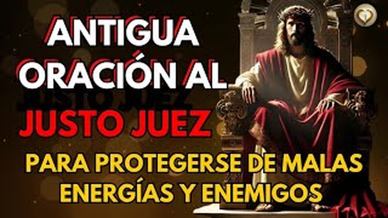 ANTIGUA ORACIÓN AL JUSTO JUEZ | PARA PROTEGERSE DE MALAS ENERGÍAS Y ENEMIGOS |