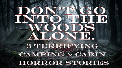 They Painted "GET OUT" on the Walls (3 Terrifying Camping & Cabin Horror Stories)