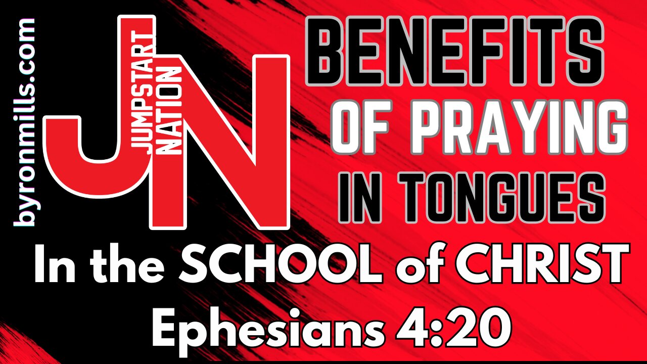 Jumpstart Nation with Byron and Rhea Mills: Praying In TONGUES Is Being in the SCHOOL of CHRIST! Ephesians 4:20