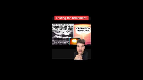 Testing The Firmament; Operation Fishbowl