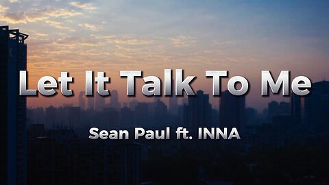 Let It Talk To Me - Sean Paul ft INNA (Lyrics)