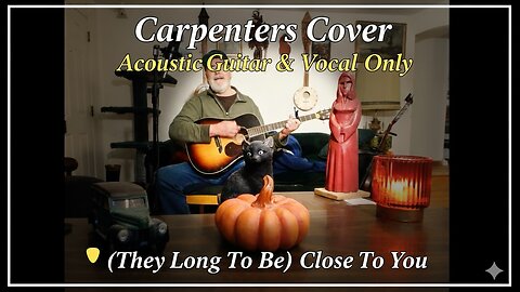 Close To You - The Carpenters (Acoustic Guitar & Vocal Cover) with commentary