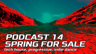 PODCAST 14 |||SPRING FOR SALE||| Tech House, Progressive, Indie Dance