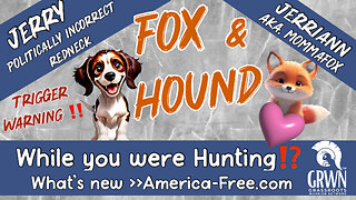 Fox & Hound -While you were Hunting, What’s New⁉️ 12/10 4:00 PM EST