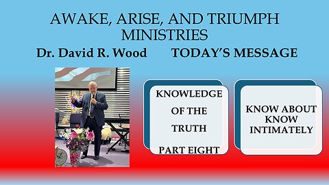 KNOWLEDGE OF THE TRUTH #8 - TO KNOW ABOUT - TO KNOW INTIMATELY