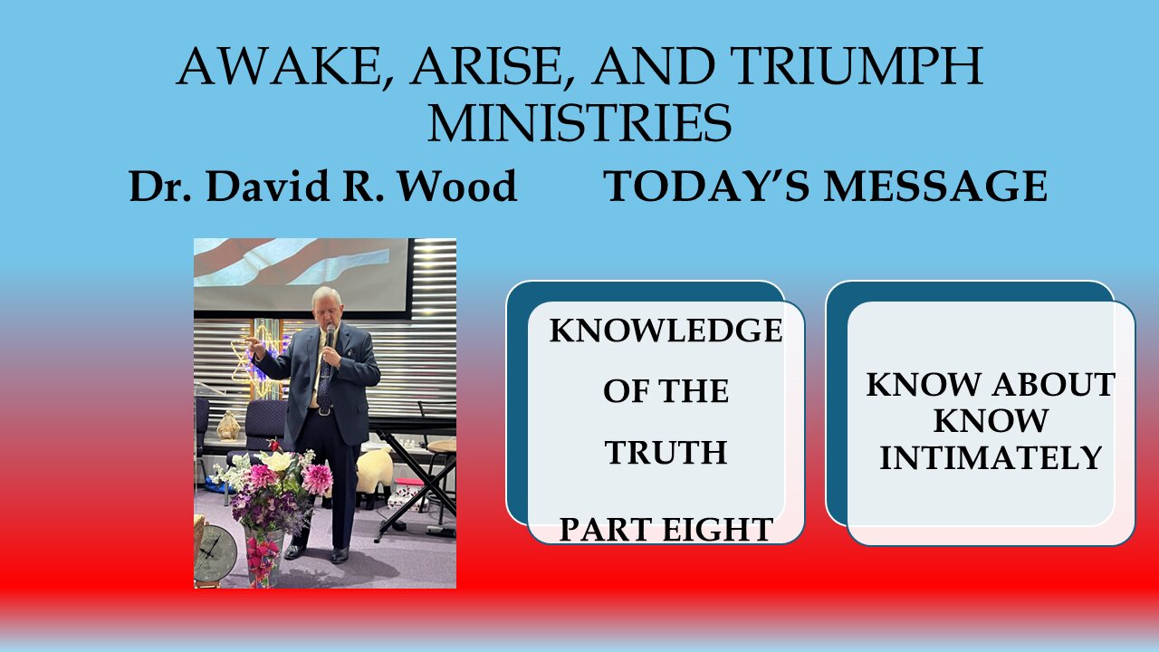 KNOWLEDGE OF THE TRUTH #8 - TO KNOW ABOUT - TO KNOW INTIMATELY