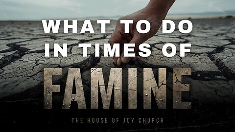 What to Do in Times of Famine | Pastor Lucas Jon Bessey