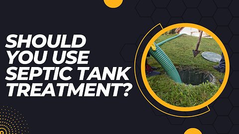 Should You Use Septic Tank Treatment?