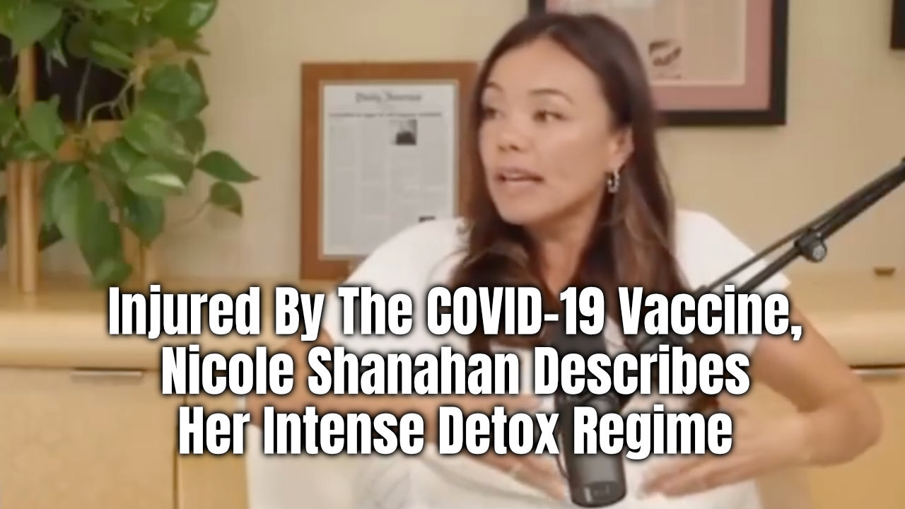 Injured By The COVID-19 Vaccine, Nicole Shanahan Describes Her Intense Detox Regime