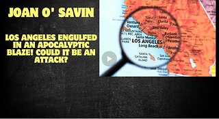 Joan O' Savin- Los Angeles Engulfed in an Apocalyptic Blaze! Could It Be an Attack.