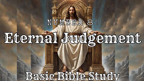 BASIC BIBLE STUDY NUMBER 8 ETERNAL JUDGEMENT