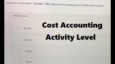 Cost Accounting Help: Given the cost formula Y = $23,000 + $8X, total cost at an activity level of