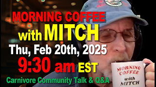 MORNING COFFEE with MITCH-Carnivore Talk - Thu, Feb 20th, 2025, 9:30am EST