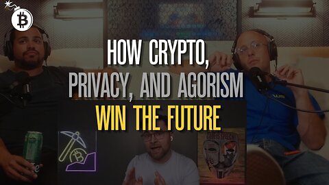 How Crypto, Privacy, and Agorism Win the Future 