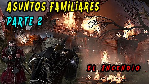 The Witcher 3 Wild Hunt ~ Historia Capitulo # 16 ~ Asuntos Familiares Parte 2, El Incendio ~ Re-Edit