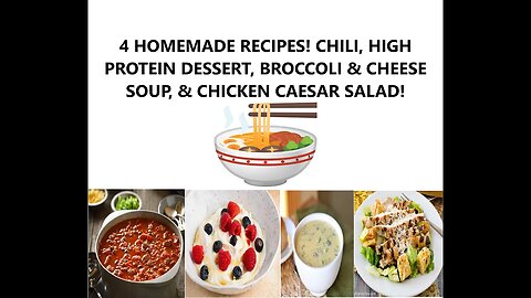 4 HOMEMADE RECIPES! CHILI, HIGH PROTEIN DESSERT, BROCCOLI & CHEESE SOUP, & CHICKEN CAESAR SALAD!